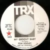 7inch Vinyl Single - Tom Dooley And His Lovelights - My Groovy Baby