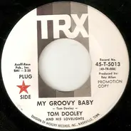 Tom Dooley And His Lovelights - My Groovy Baby