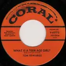 7inch Vinyl Single - Tom Edwards - What Is A Teen Age Boy? / What Is A Teen Age Girl?
