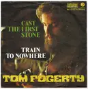 7inch Vinyl Single - Tom Fogerty - Cast The First Stone / Train To Nowhere