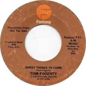 Tom Fogerty - Sweet Things to come