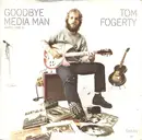 7inch Vinyl Single - Tom Fogerty - Goodbye Media Man