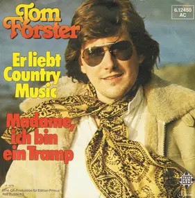 Tom Forster - Er Liebt Country Music / Madame, Ich Bin Ein Tramp