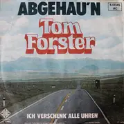 7inch Vinyl Single - Tom Forster - Abgehau'n