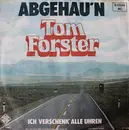 7inch Vinyl Single - Tom Forster - Abgehau'n