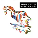 LP - Tom Kazas - Saint Or Fool - White vinyl
