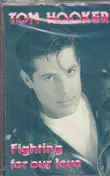 Tom Hooker - Fighting For Our Love