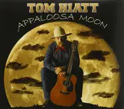 CD - Tom Hiatt - Appaloosa Moon - Digipak
