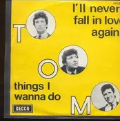 Tom - I ll never fall in love again