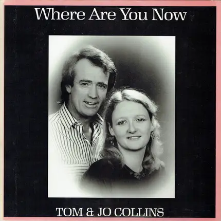 Tom & Jo Collins - Where Are You Now