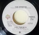 7inch Vinyl Single - Tom Johnston - Baby Take Me In / Excuse Me Ma'am - Promo