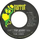 7inch Vinyl Single - Tom Jones - Can't Stop Loving You / Never Give Away Love