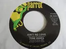 7inch Vinyl Single - Tom Jones - Ain't No Love