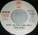 7inch Vinyl Single - Tom Jones - Baby, As You Turn Away