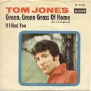 7'' - Tom Jones - Green, Green Grass Of Home / If I Had You