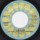 7inch Vinyl Single - Tom Jones - Say You'll Stay Until Tomorrow / What A Night