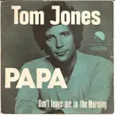 7inch Vinyl Single - Tom Jones - Papa