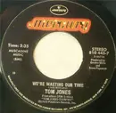 7inch Vinyl Single - Tom Jones - We're Wasting Our Time / Touch Me (I'll Be Your Fool Once More)