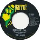 7inch Vinyl Single - Tom Jones - Without Love (There Is Nothing)