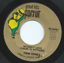 7inch Vinyl Single - Tom Jones - Without Love (There Is Nothing) / I (Who Have Nothing)