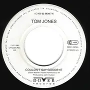 7inch Vinyl Single - Tom Jones - Couldn't Say Goodbye