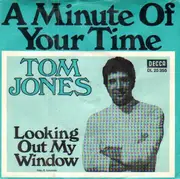 7inch Vinyl Single - Tom Jones - A Minute Of Your Time / Looking Out My Window