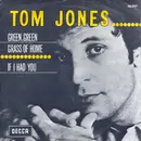 7inch Vinyl Single - Tom Jones - Green, Green Grass Of Home / If I Had You