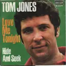 7inch Vinyl Single - Tom Jones - Love Me Tonight / Hide And Seek