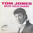 7inch Vinyl Single - Tom Jones - With These Hands