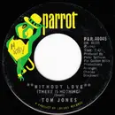 7inch Vinyl Single - Tom Jones - Without Love (There Is Nothing) / The Man Who Knows Too Much