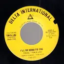 7inch Vinyl Single - Tom & Lou - I'll Be Good To You / You Have Never Been In Love
