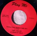 7inch Vinyl Single - Tom Lawless & Country Wild - Things That Money Can Buy / You've Had It Your Way Long Enough