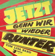 Tom Lisa Band - Jetzt Gehn Wir Wieder Runter