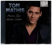 Tom Mathis - Merci für deine Liebe