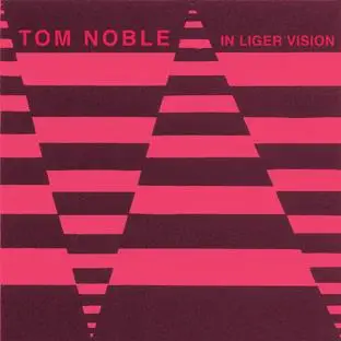 Tom Noble - In Liger Vision Ep