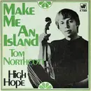 7inch Vinyl Single - Tom Northcott - Make Me An Island / High Hope