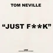 Tom Neville - Just Fuck