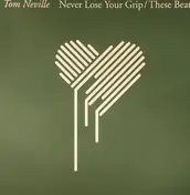 tom neville - Never Lose Your Grip / These Beats