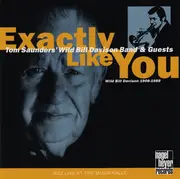 CD - Tom Saunders' Wild Bill Davison Band & Guests - Exactly Like You