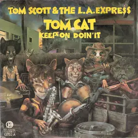 Tom Scott & the L.A. Express - Tom Cat / Keep On Doin' It