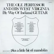 Tom Spencer (The Old Perfessor) - The Ole Perfessor And His West Virginia (By Way Of Indiana) Guitar ... Plus A Little Bit Of Mandolin