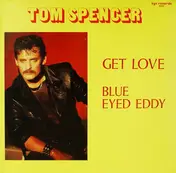 Tom Spencer - Get Love / Blue Eyed Eddy
