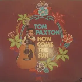 Tom Paxton - How Come the Sun