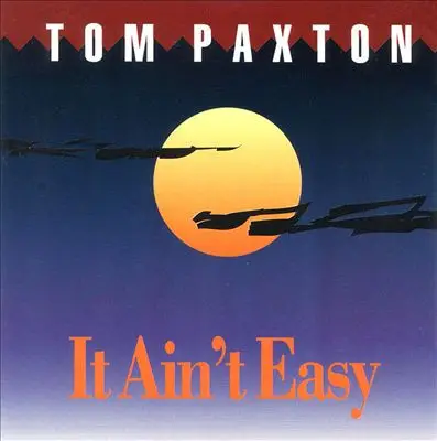 Tom Paxton - It Ain't Easy