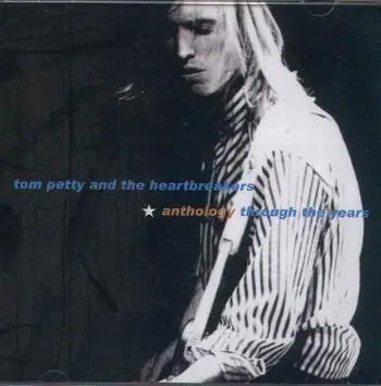 Tom Petty & The Heartbreakers - Anthology Through The Years