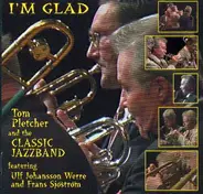 Tom Pletcher And The Classic Jazzband - I'm Glad