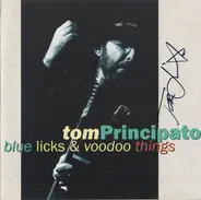 Tom Principato - Blue Licks & Voodoo Thongs