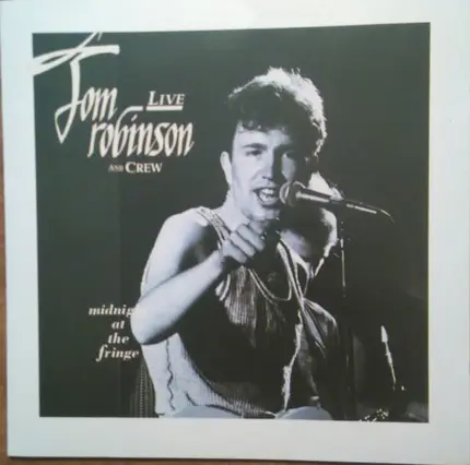 Tom Robinson And Crew - Live: Midnight At The Fringe