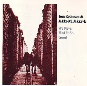 Tom Robinson - We Never Had It So Good