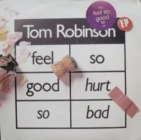 Tom Robinson - Feel So Good Hurt So Bad (The Feel So Good EP)